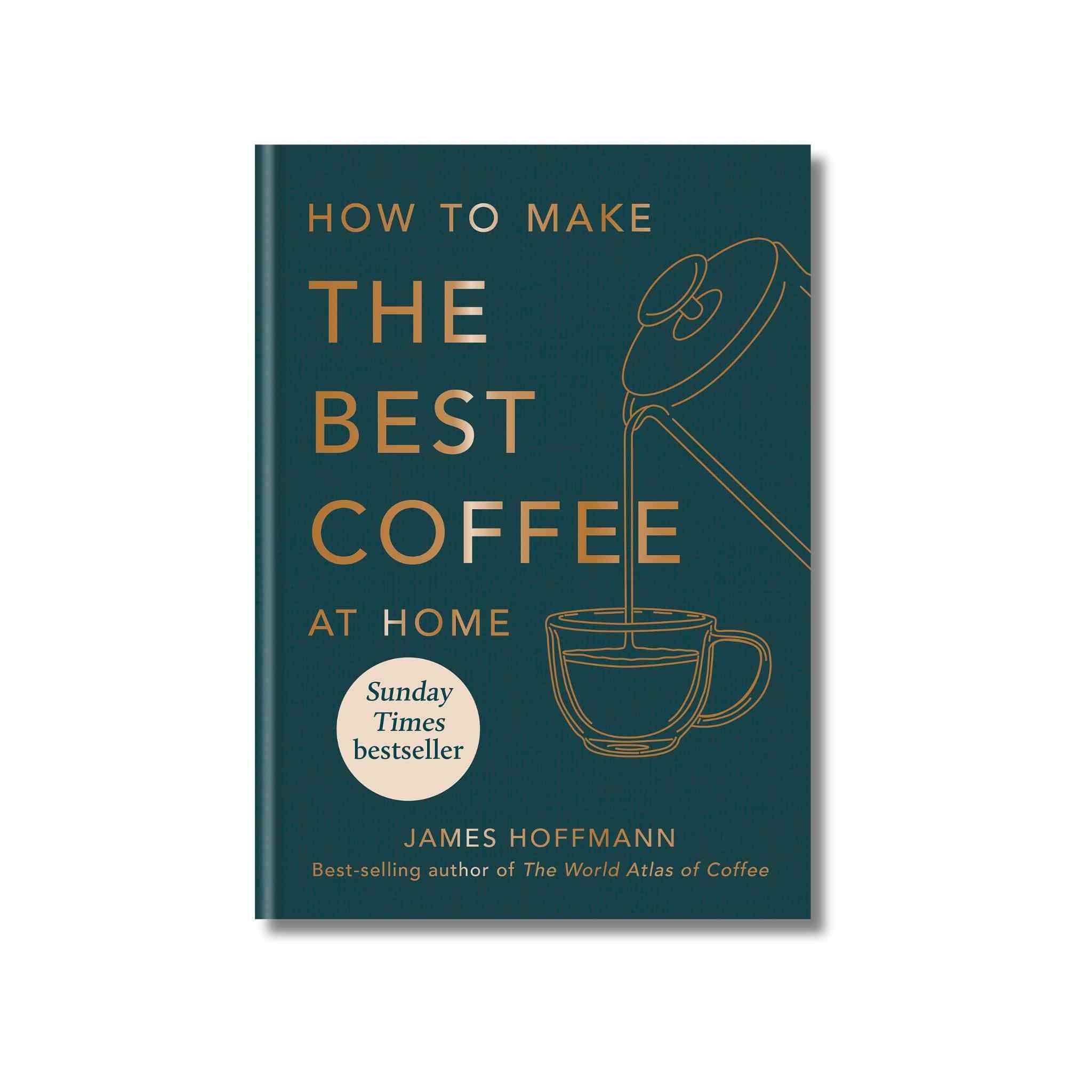 Book cover of 'How to Make the Best Coffee at Home' by James Hoffmann on a white background