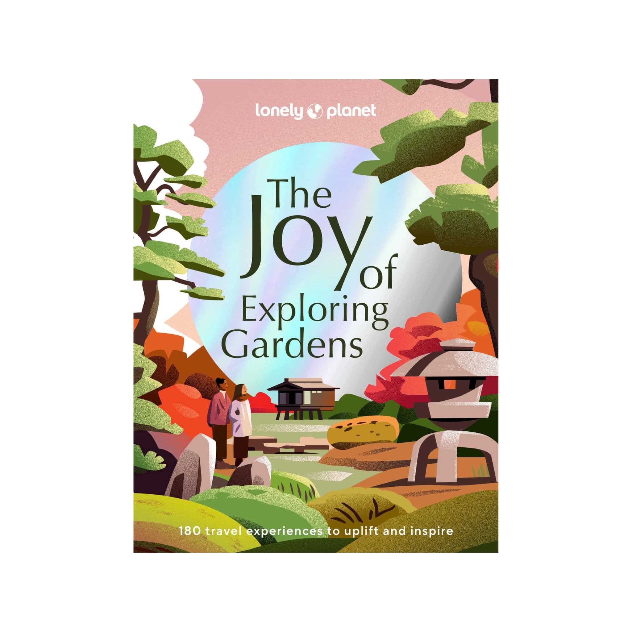 The Joy of Exploring Gardens | Lonely Planet